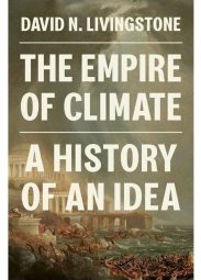 The Empire of Climate: A History of an Idea